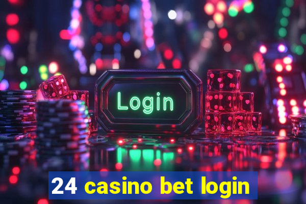 24 casino bet login