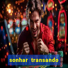 sonhar transando jogo do bicho