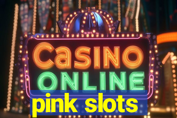 pink slots