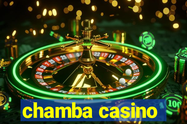 chamba casino