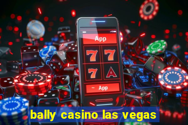 bally casino las vegas