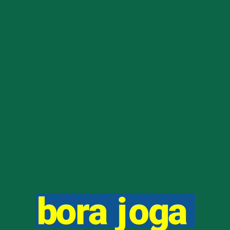 bora joga