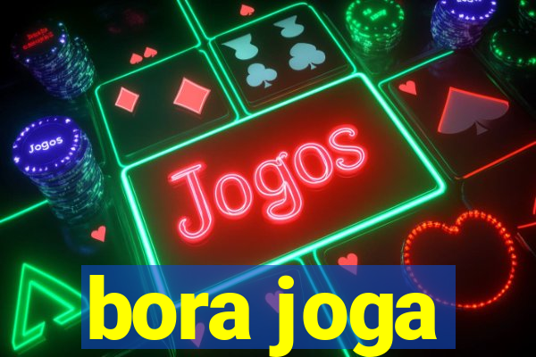 bora joga