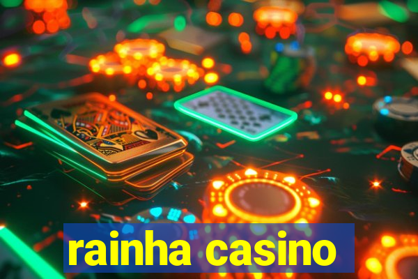 rainha casino