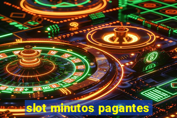 slot minutos pagantes