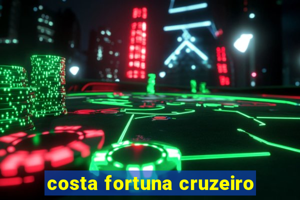 costa fortuna cruzeiro