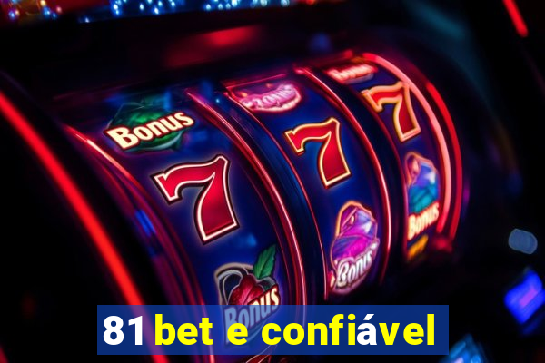 81 bet e confiável