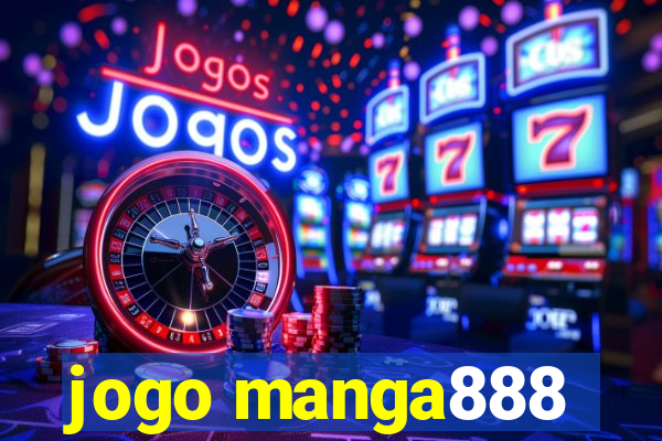 jogo manga888