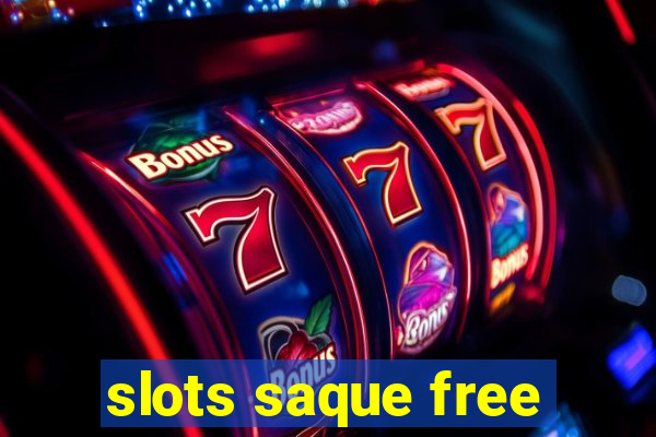 slots saque free