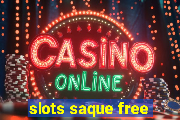 slots saque free