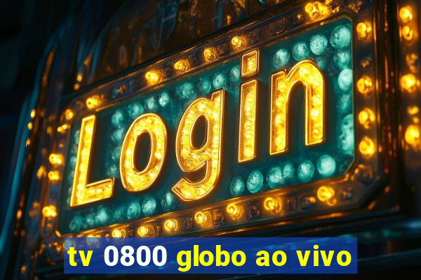 tv 0800 globo ao vivo