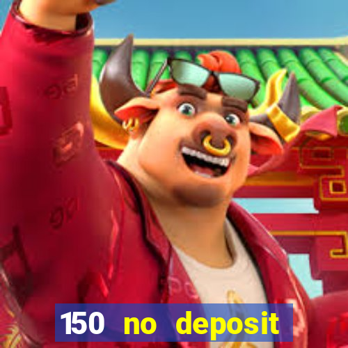 150 no deposit bonus casino