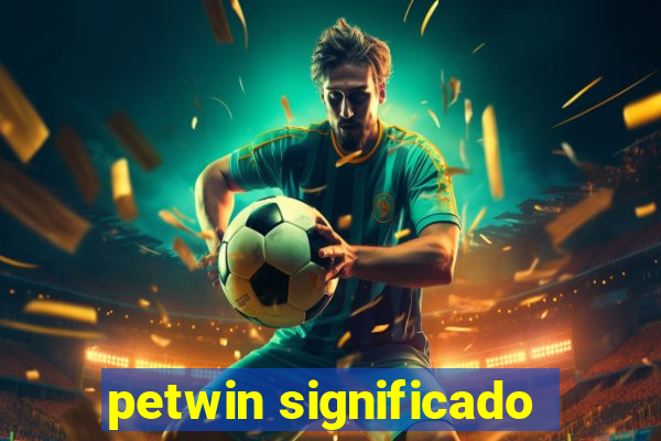 petwin significado