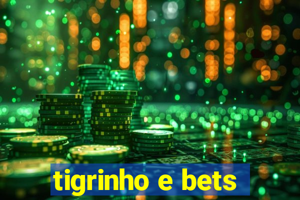 tigrinho e bets