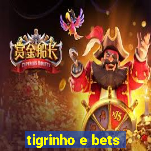 tigrinho e bets