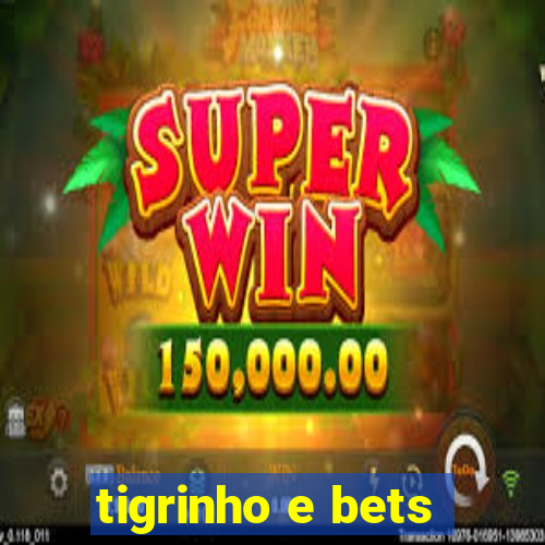 tigrinho e bets