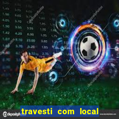 travesti com local porto seguro