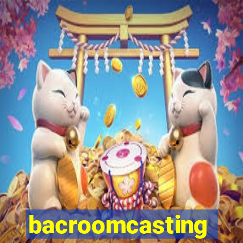 bacroomcasting