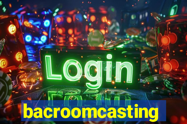 bacroomcasting