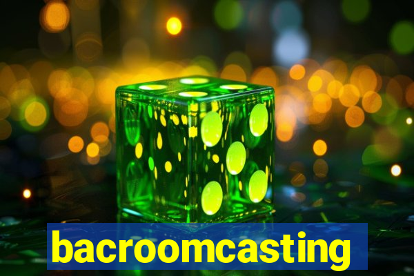 bacroomcasting