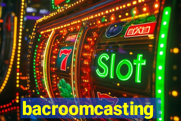 bacroomcasting