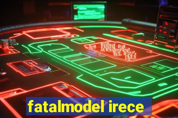 fatalmodel irece