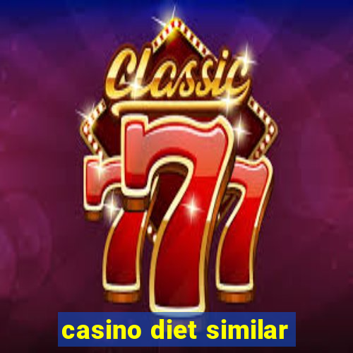 casino diet similar