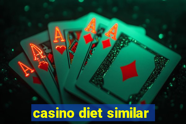 casino diet similar