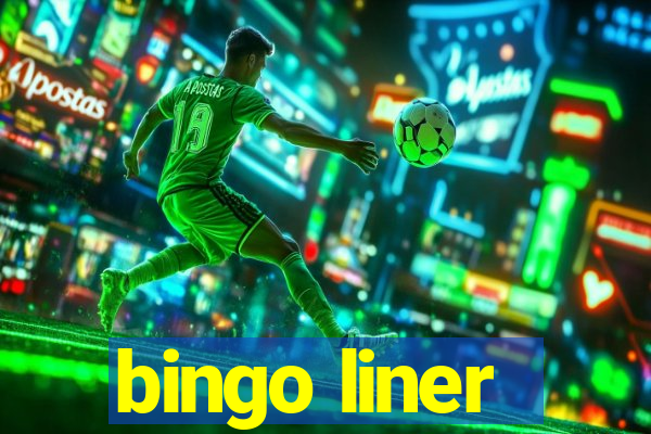 bingo liner