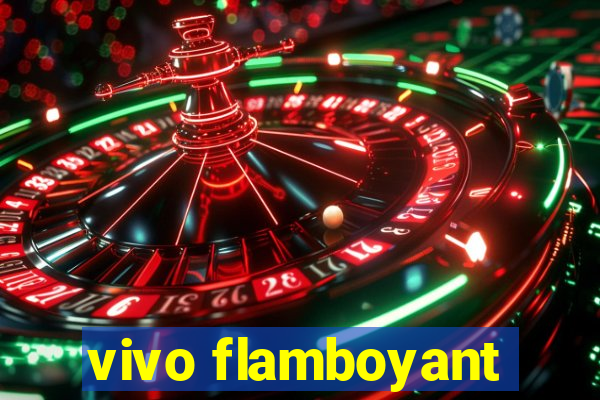 vivo flamboyant