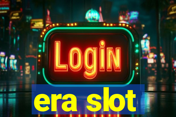 era slot