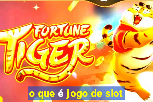 o que é jogo de slot