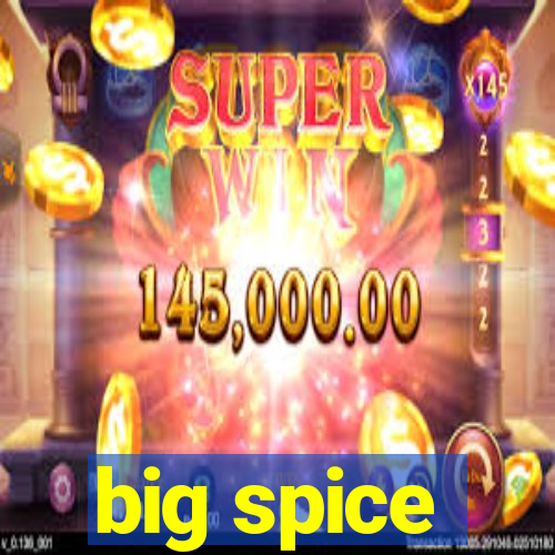 big spice