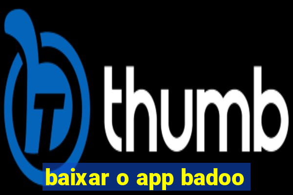 baixar o app badoo