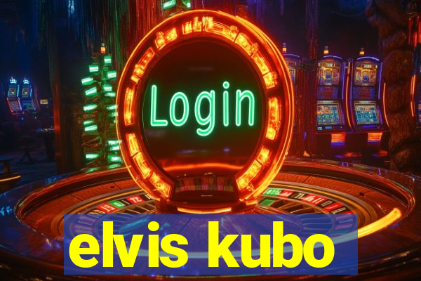 elvis kubo