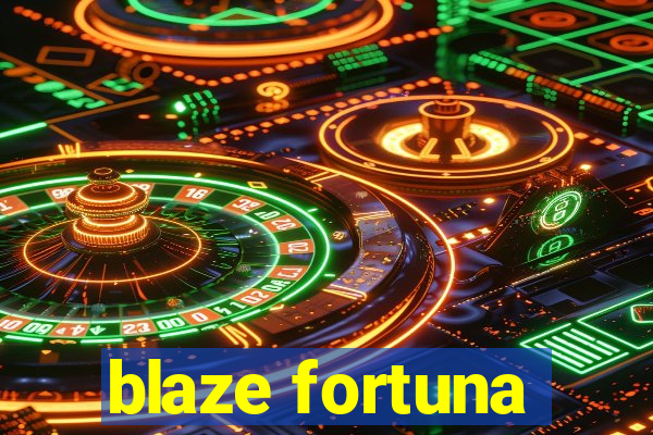 blaze fortuna