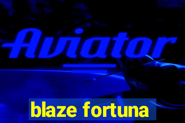 blaze fortuna