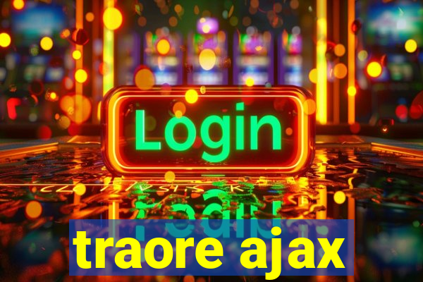 traore ajax