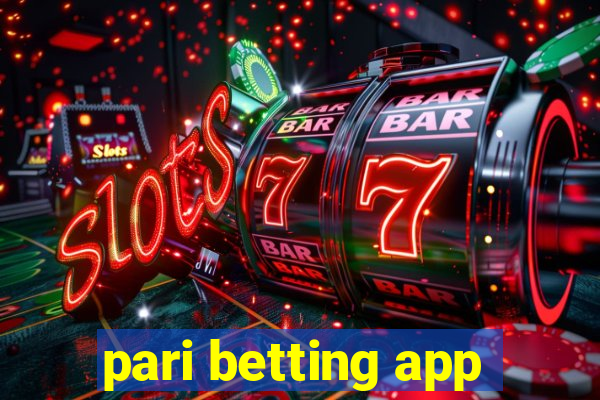 pari betting app