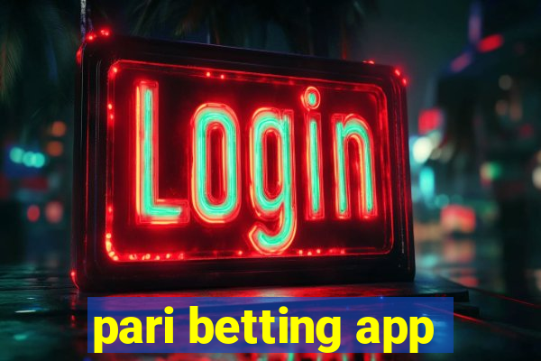 pari betting app