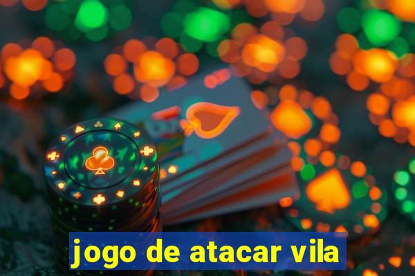 jogo de atacar vila