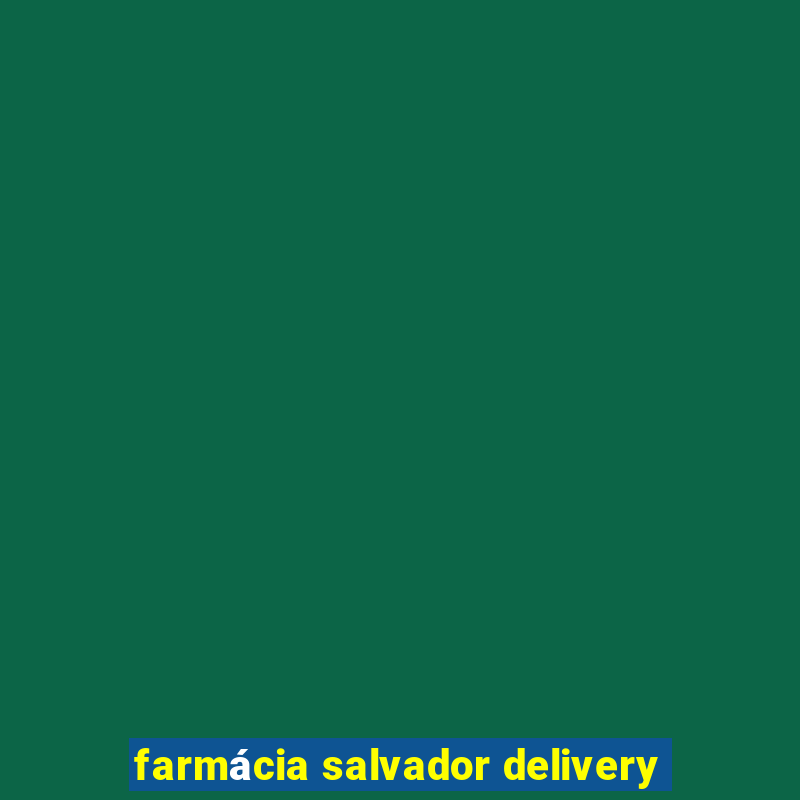 farmácia salvador delivery