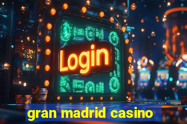 gran madrid casino