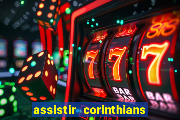 assistir corinthians ao vivo multicanais