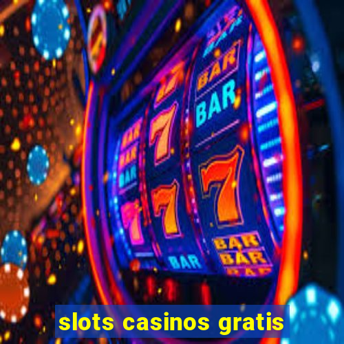 slots casinos gratis