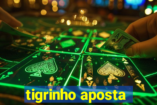 tigrinho aposta