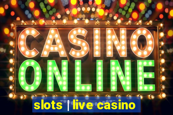 slots | live casino