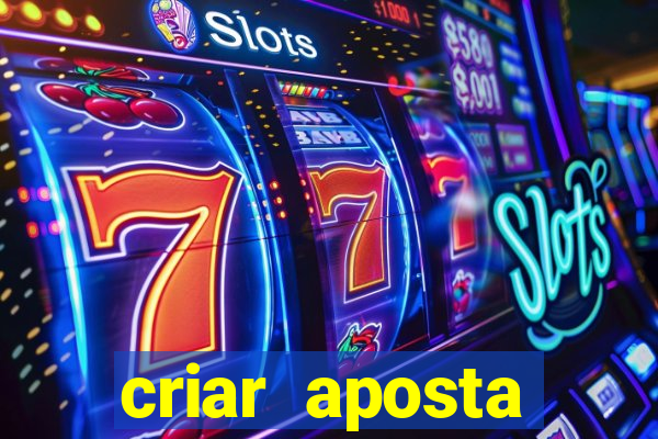 criar aposta estrela bet