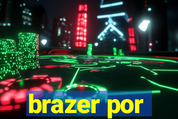 brazer por