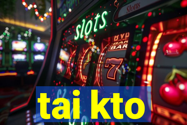 tai kto